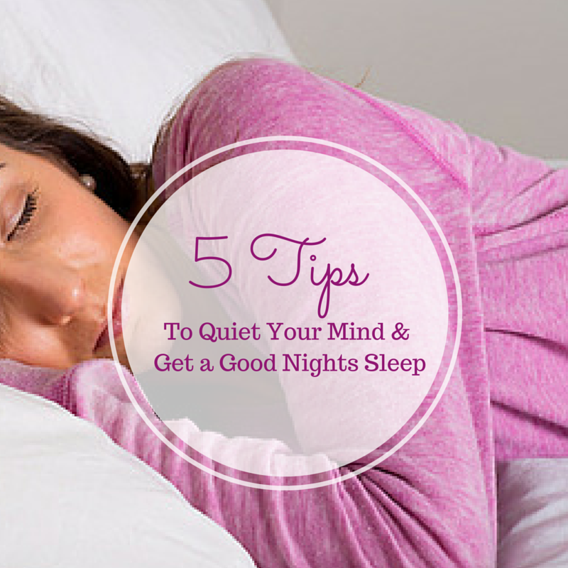 5 Tips to Quiet Your Mind and Get a Good Night's Sleep | Powered By ...